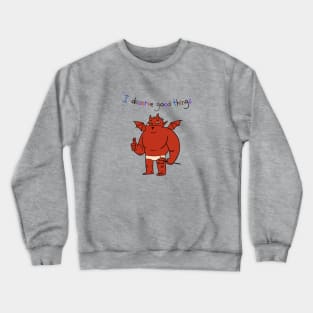 I Deserve Good Things Devil PItchfork 2 Crewneck Sweatshirt